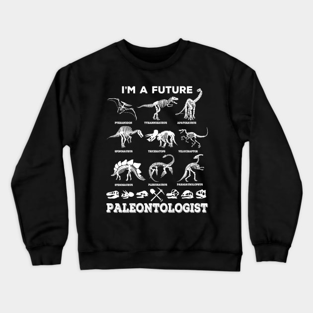 I'm A Future Paleontologist Dinosaur Fossil Design Crewneck Sweatshirt by Terra Fossil Merch